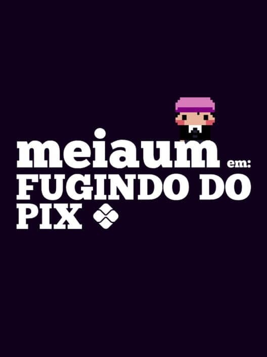 Обложка MeiaUm: Escaping the Pix