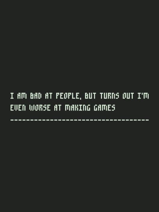 Обложка I Am Bad at People, but Turns Out I’m Even Worse at Making Games