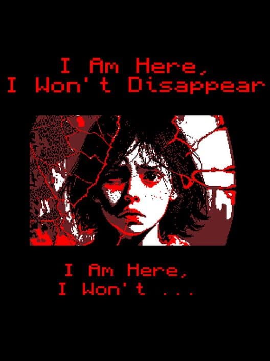 Обложка I Am Here, I Won't Disappear. I Am Here, I Won't...