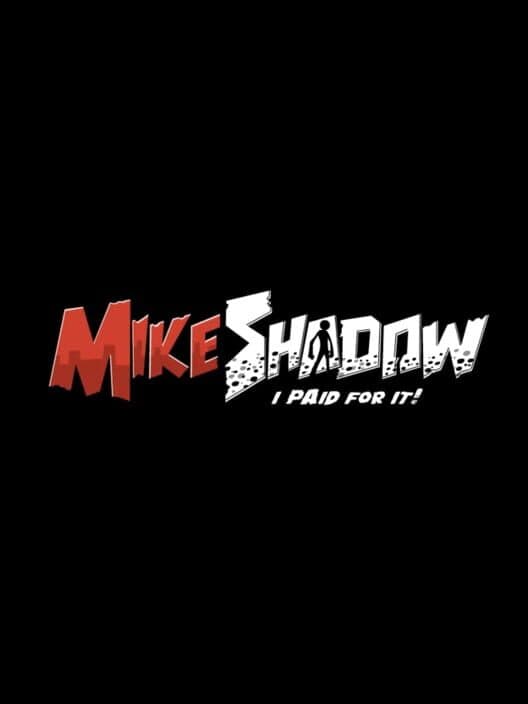 Обложка Mike Shadow: I Paid For It!