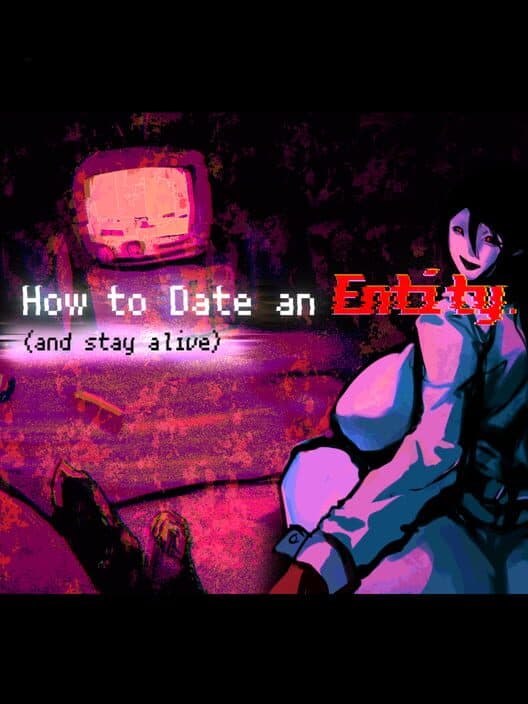Обложка How to Date an Entity (and stay alive)