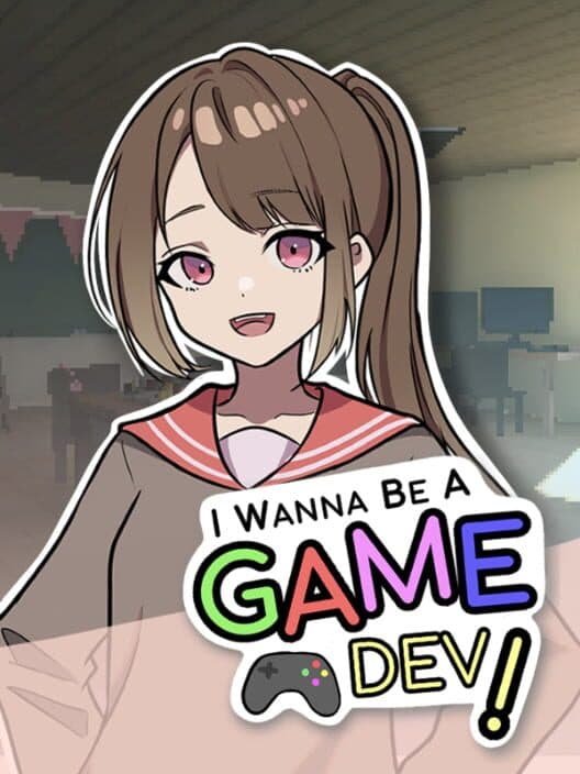 Обложка I Wanna Be A Game Dev!