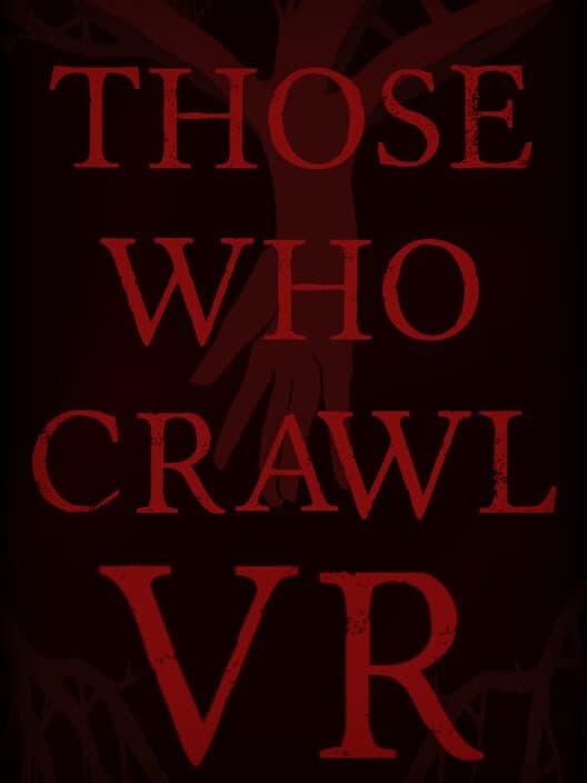 Обложка Those Who Crawl VR