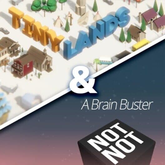 Обложка Tiny Lands & Not Not: A Brain Buster