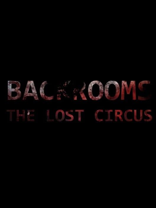 Обложка Backrooms: The Lost Circus