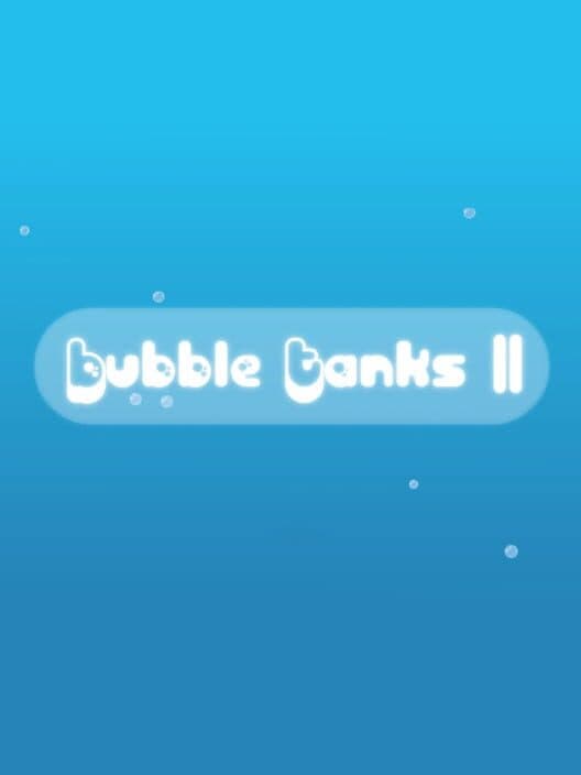 Обложка Bubble Tanks II