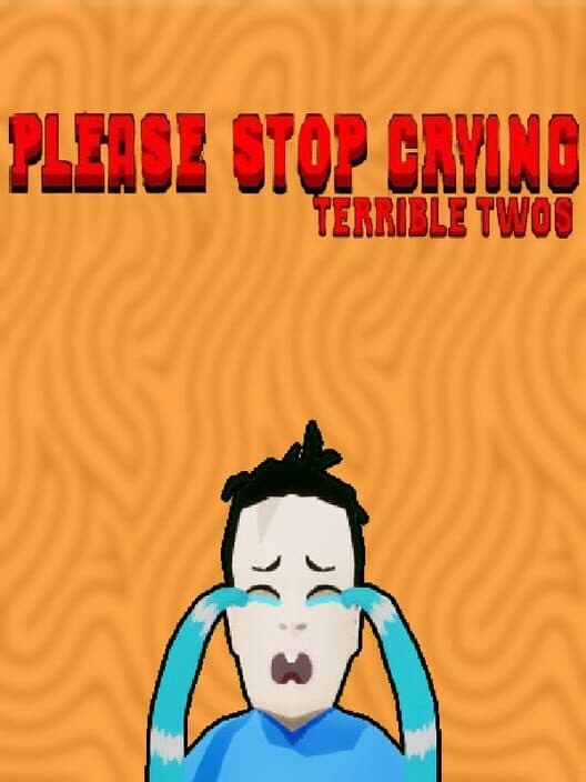 Обложка Please Stop Crying: Terrible Twos