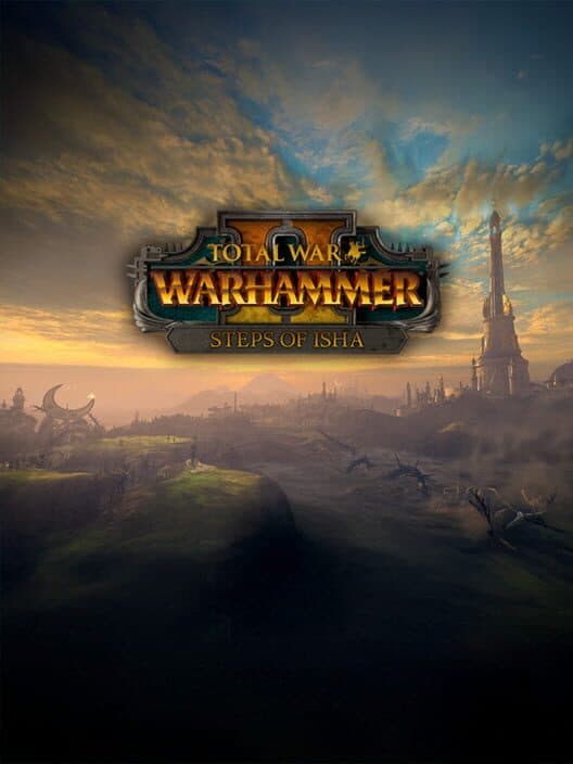 Обложка Total War: Warhammer II: Steps of Isha