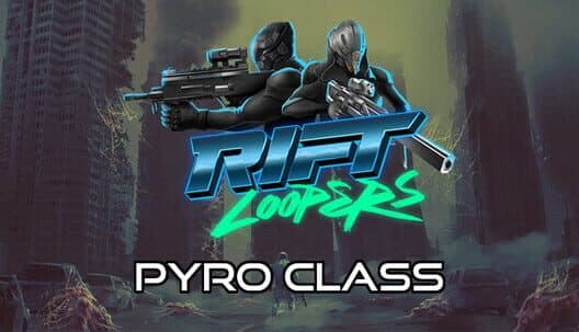 Обложка Rift Loopers: Pyro Class