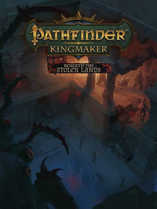 Обложка Pathfinder: Kingmaker - Beneath the Stolen Lands