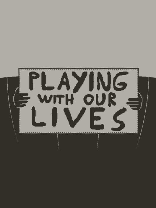 Обложка Playing with Our Lives