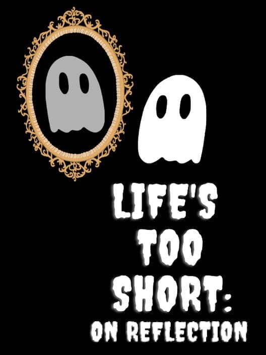Обложка Life's Too Short: On Reflection