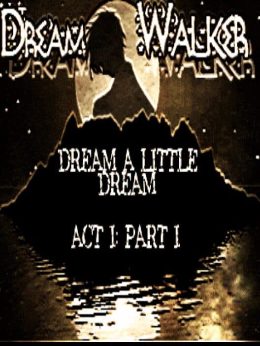 Обложка Dreamwalker: Dream A Little Dream Act I