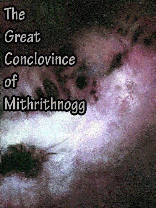 Обложка The Great Conclovince of Mithrithnogg