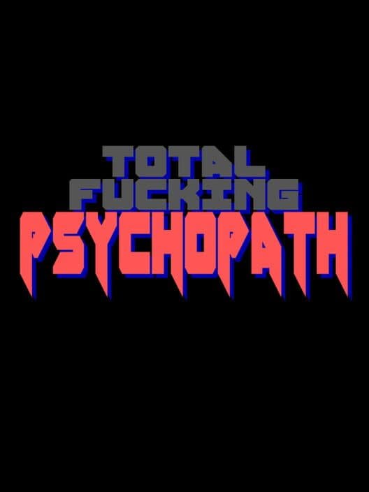 Обложка Total Fucking Psychopath