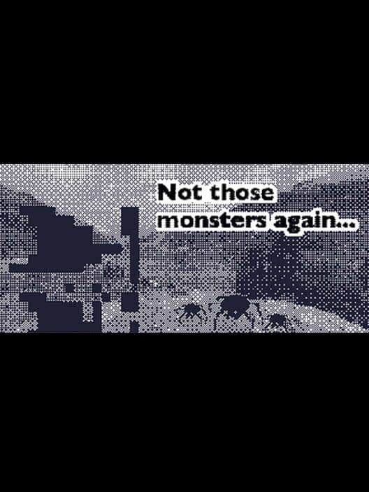 Обложка Not those monsters again...