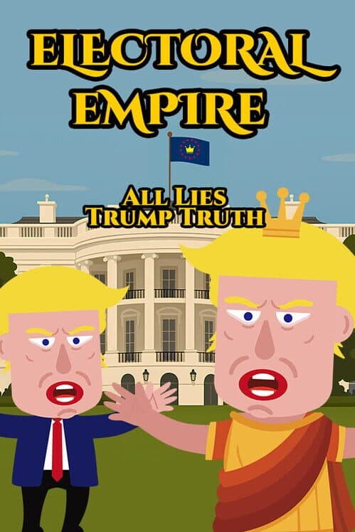 Обложка Electoral Empire: All Lies Trump Truth