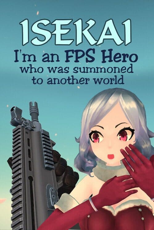 Обложка Isekai: I'm an FPS Hero Who Was Summoned to Another World