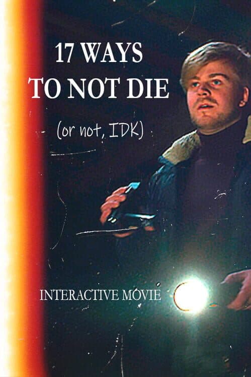 Обложка 17 Ways To Not Die (Or Not, IDK): Interactive Movie