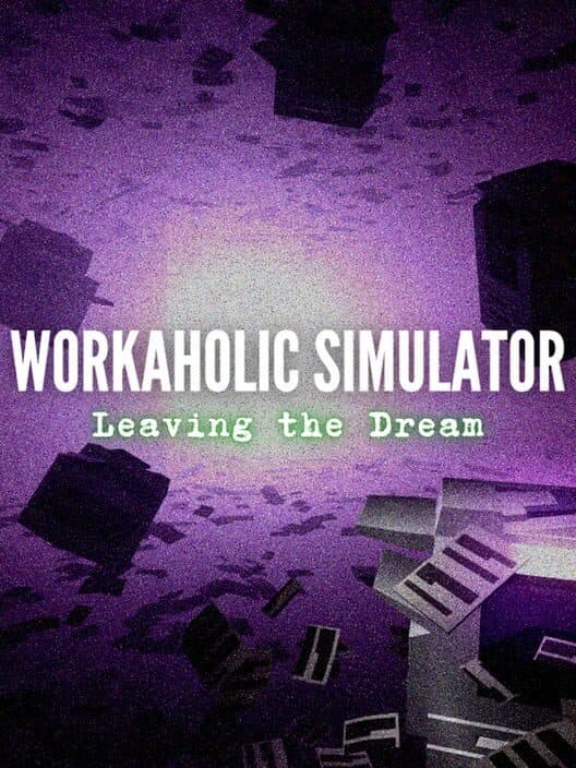 Обложка Workaholic Simulator: Leaving the Dream