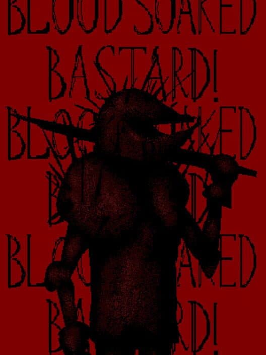 Обложка Blood Soaked Bastard!