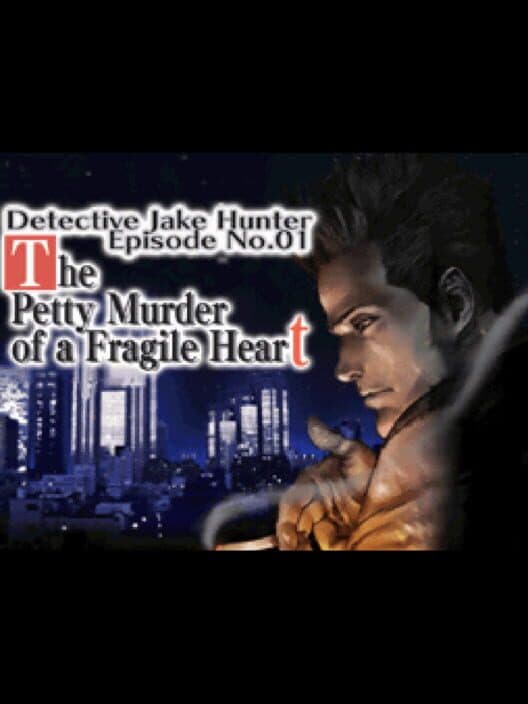 Обложка Detective Jake Hunter: Episode No. 01 - The Petty Murder of a Fragile Heart