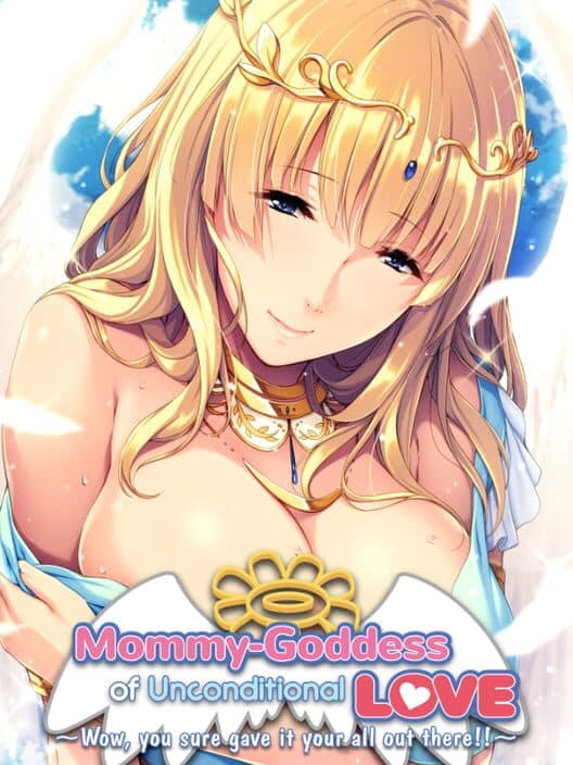 Обложка Mommy-Goddess of Unconditional Love ~Wow, You Sure Gave It Your All Out There!~