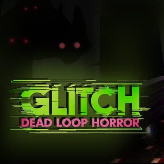 Обложка Glitch: Dead Loop Horror