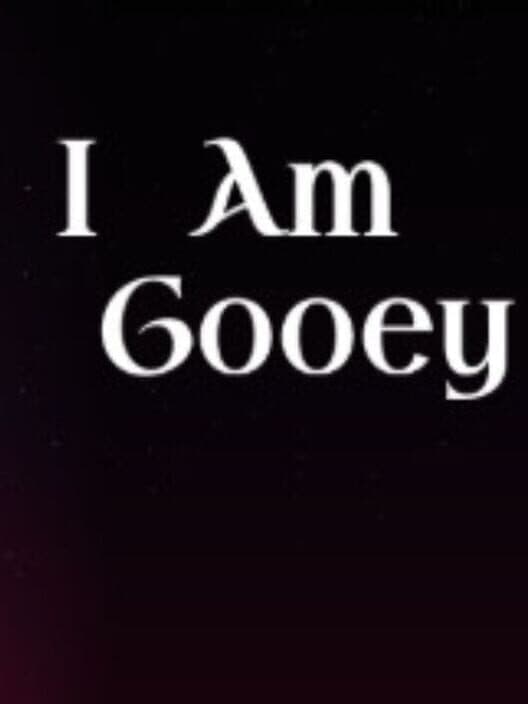 Обложка I Am Gooey