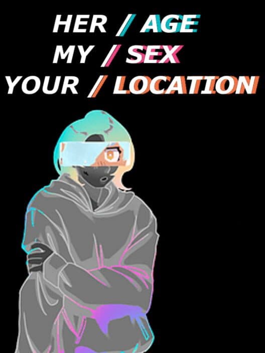 Обложка Her Age, My Sex, Your Location