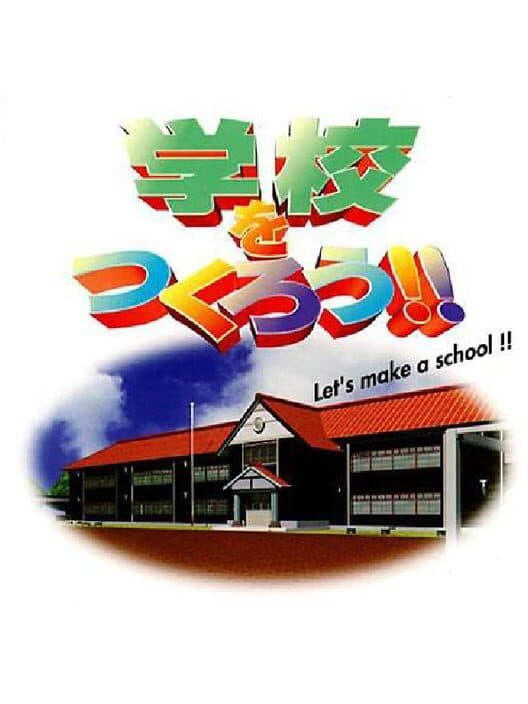 Обложка Gakkou wo Tsukurou!! Let's Make a School!!