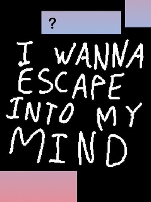 Обложка I Wanna Escape Into My Mind