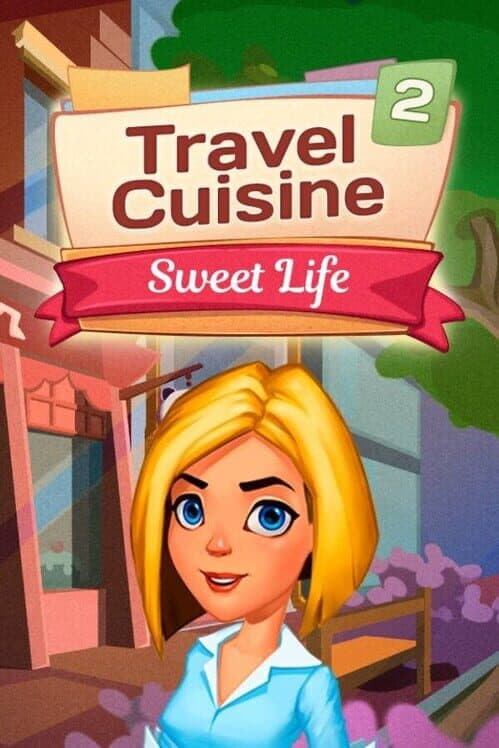 Обложка Travel Cuisine 2: Sweet Life