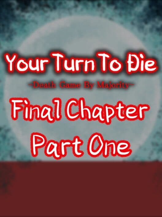 Обложка Your Turn To Die: Final Chapter, Part One