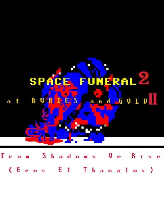 Обложка Space Funeral 2: of Rubies and Gold II - From Shadows We Rise