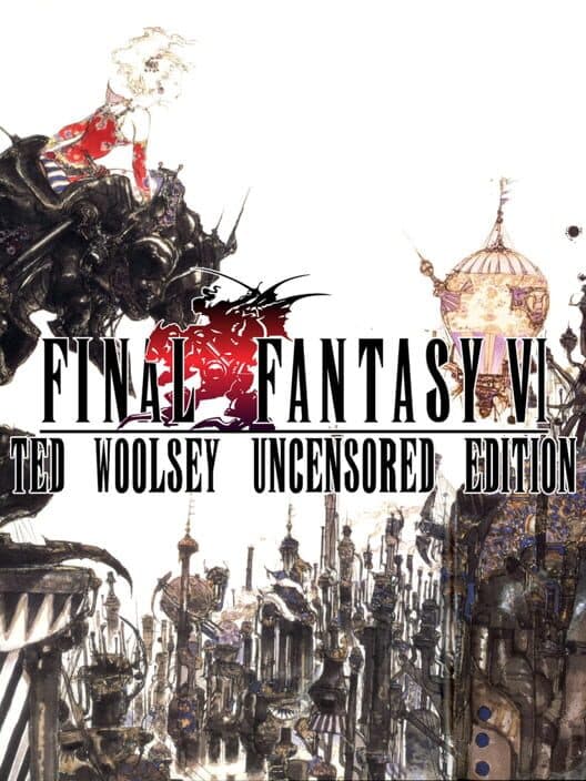 Обложка Final Fantasy VI: Ted Woolsey Uncensored Edition