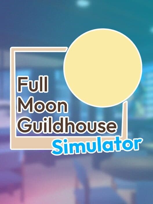 Обложка Full Moon Guildhouse Simulator