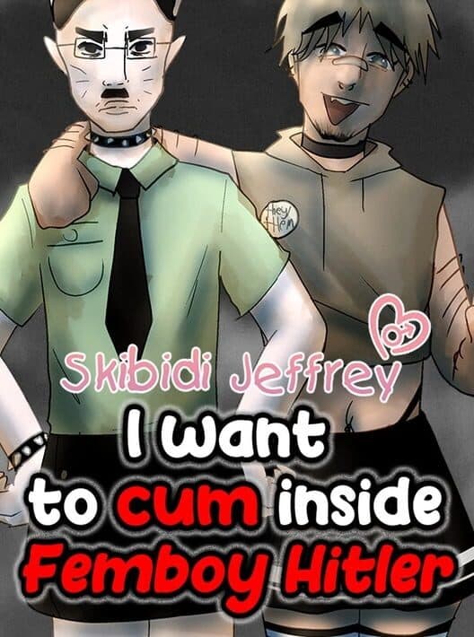 Обложка Skibidi Jeffrey: I Want to Cum Inside Femboy Hitler