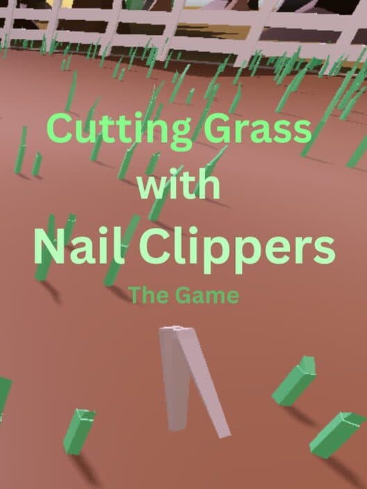 Обложка Cutting Grass with Nail Clippers: The Game