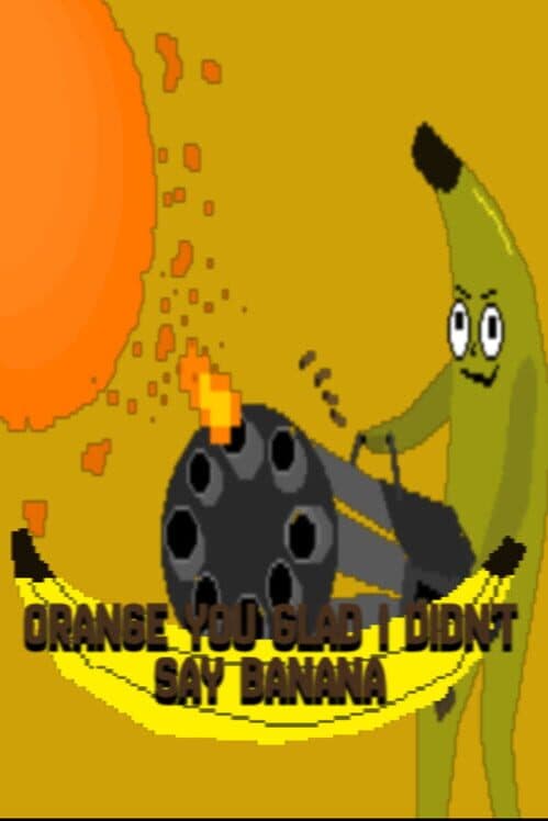 Обложка Orange You Glad I Didn't Say Banana