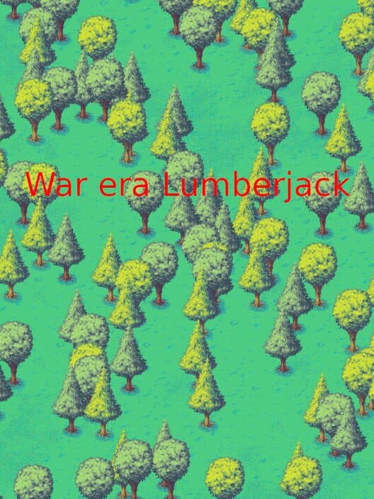 Обложка War Era Lumberjack