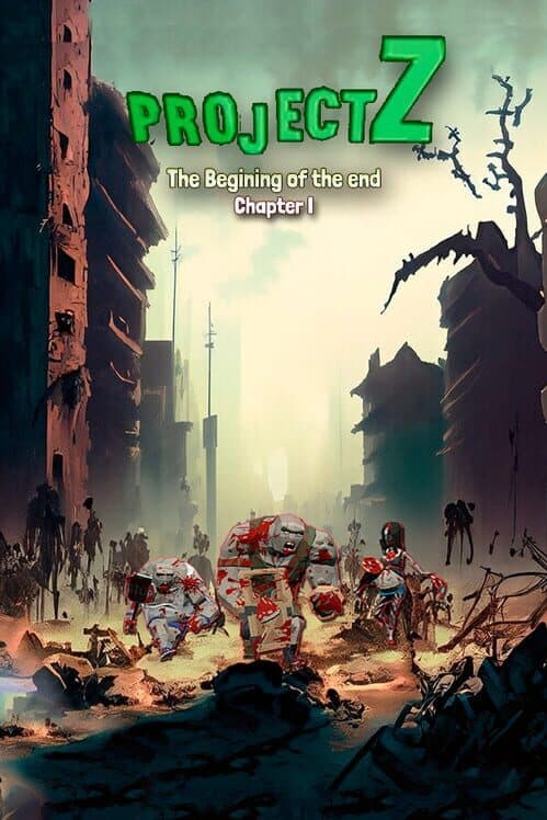 Обложка Project Z: The beginning of the end - Chapter I