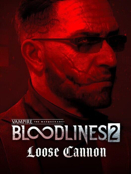 Обложка Vampire: The Masquerade - Bloodlines 2 - Loose Cannon