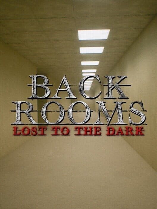 Обложка The Backrooms: Lost to the Dark