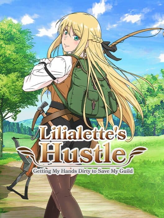 Обложка Lilialette's Hustle: Getting My Hands Dirty to Save My Guild