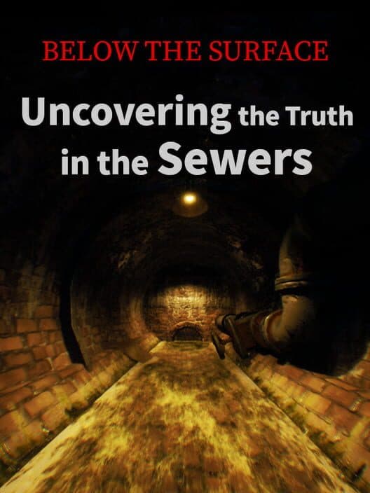 Обложка Below the Surface: Uncovering the Truth in the Sewers