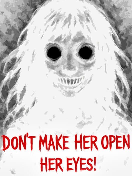 Обложка Don’t Make Her Open Her Eyes!