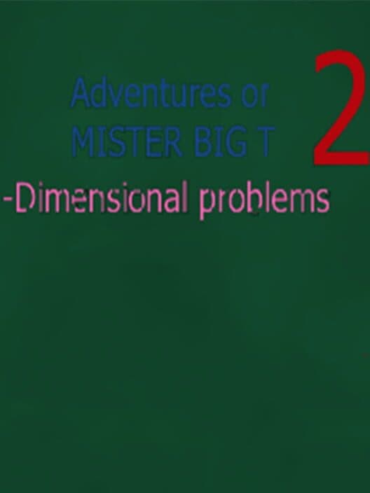 Обложка Adventures of Mister Big T 2: Dimensional Problems