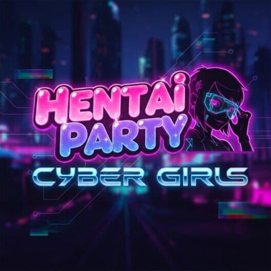 Обложка Hentai Party: Cyber Girls