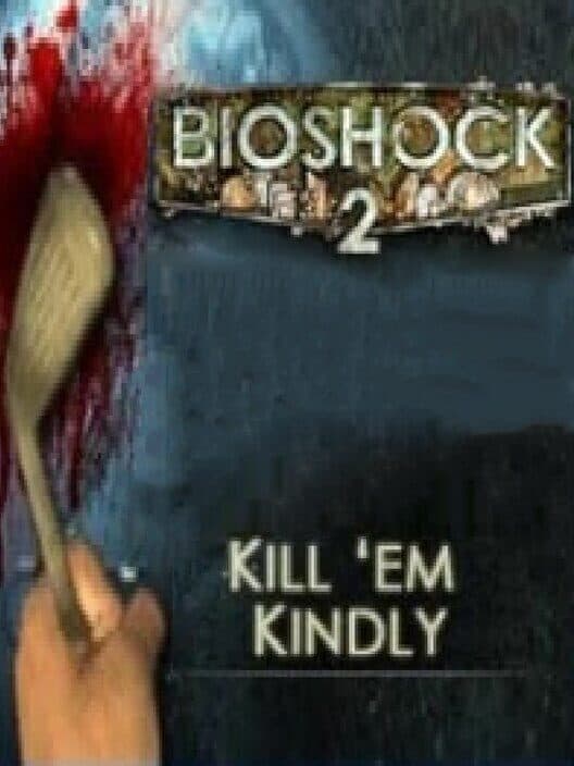 Обложка BioShock 2: Kill 'em Kindly